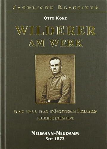 Wilderer am Werk: Der Fall des Förstermörders Kleinschmidt