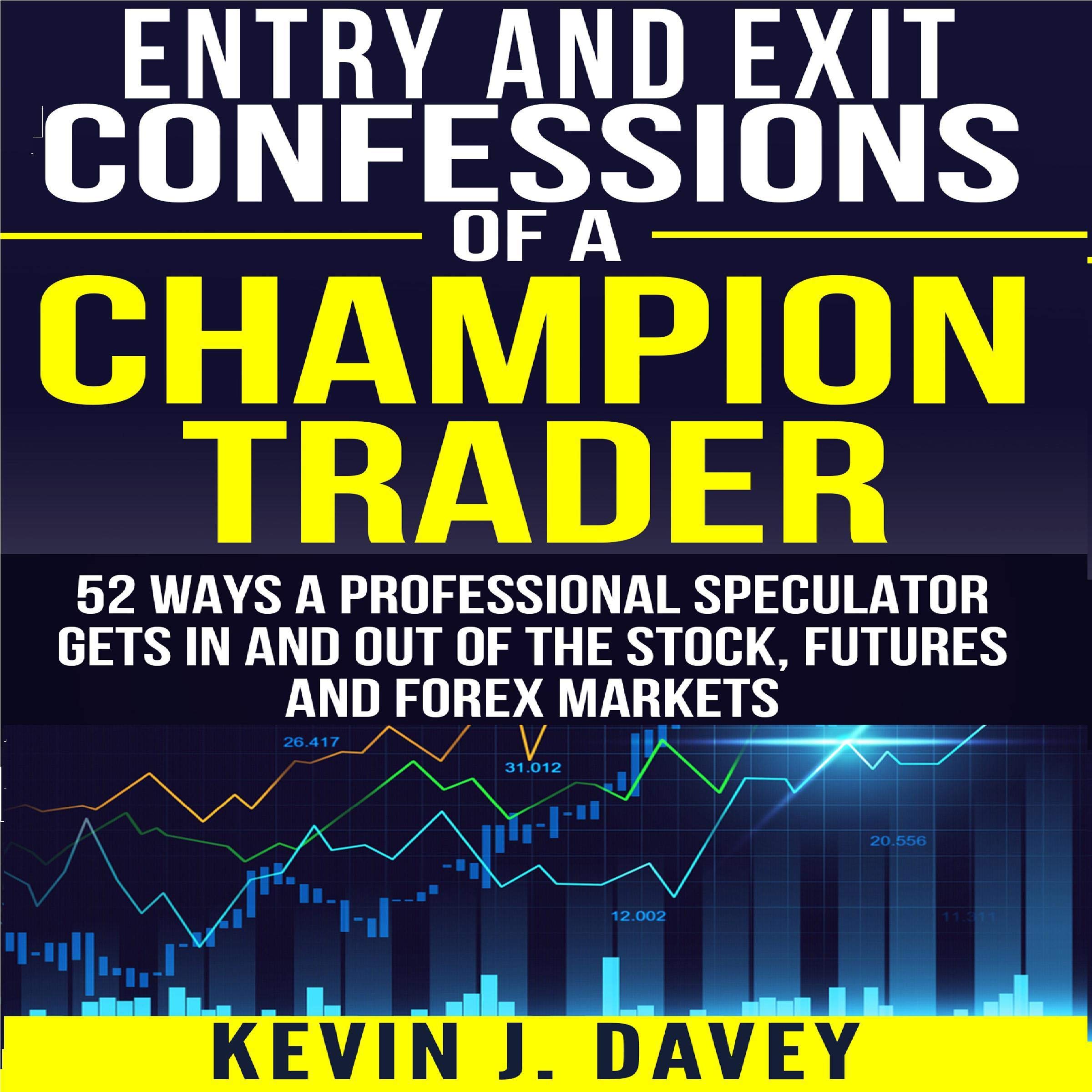 Cover art for Entry and Exit Confessions of a Champion Trader