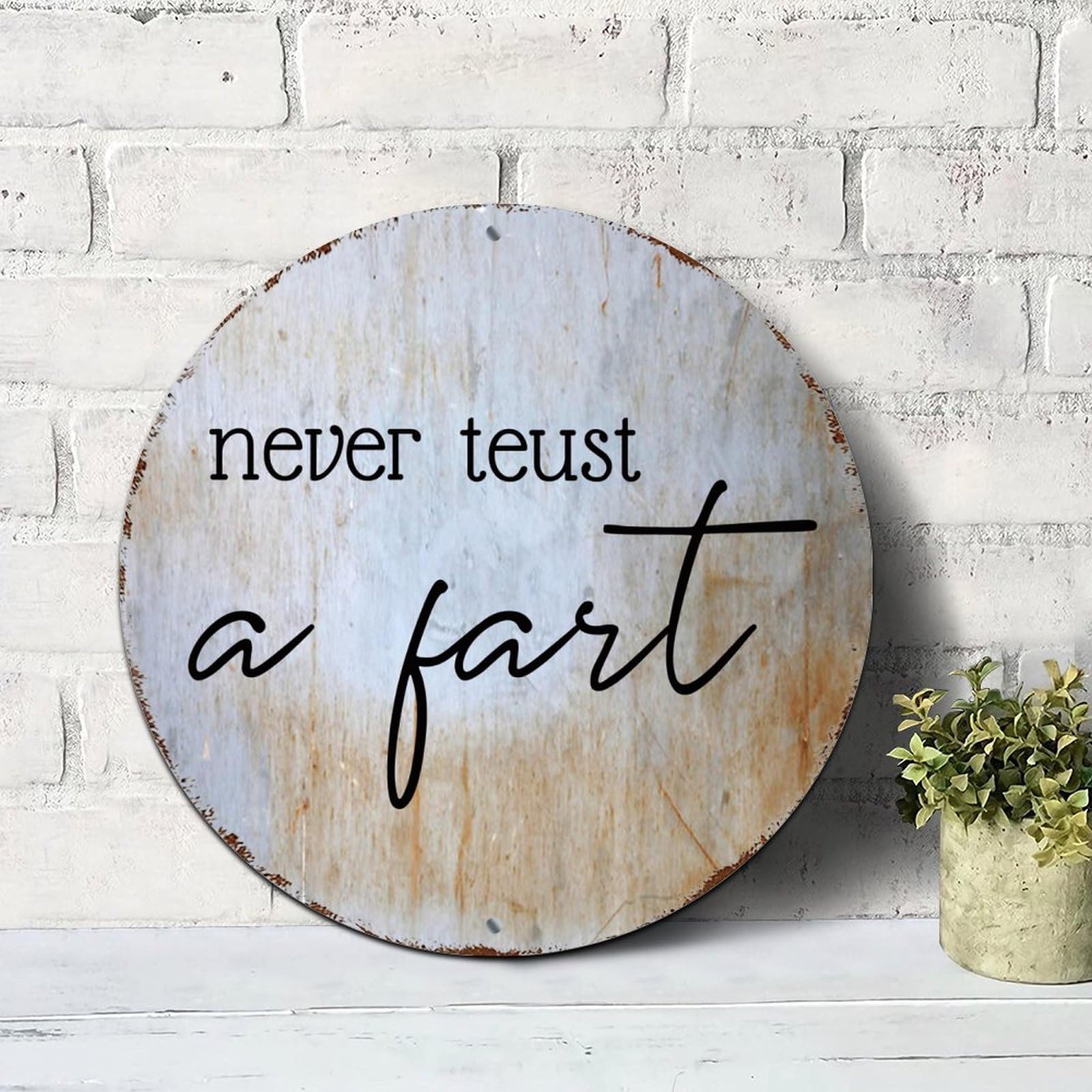 Never Trust A Fart Signs Inspirational Sayings Round Tin Signs Aluminum Metal Signs Wall Art Farmhouse Decorative Wreath Sign Rustic Wall Decor Housewarming Gift