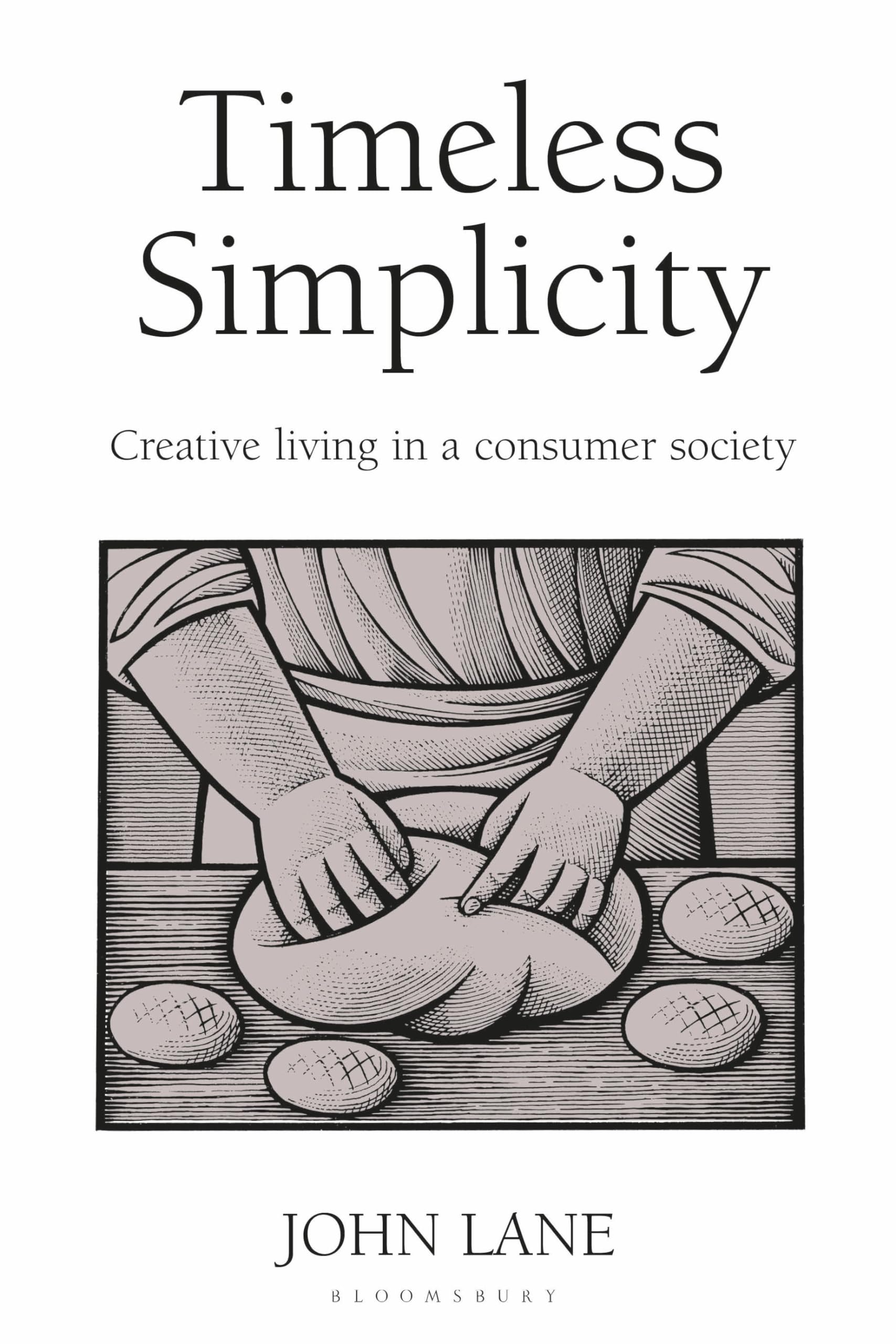 Timeless Simplicity : Creative Living in a Consumer Society