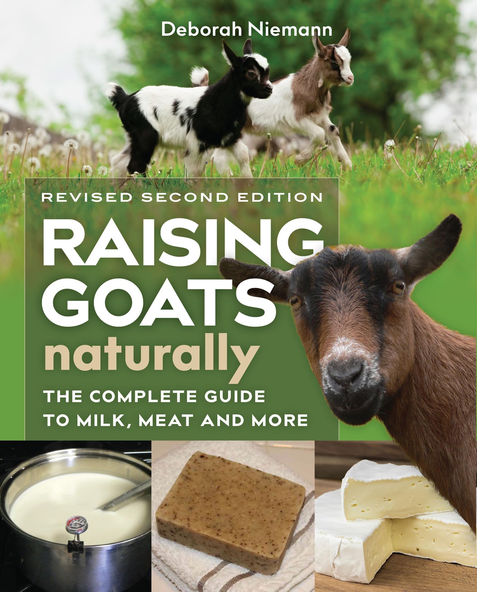 New Society Publishers Raising Goats Naturally, 2nd Edition: The Complete Guide to Milk, Meat, and More