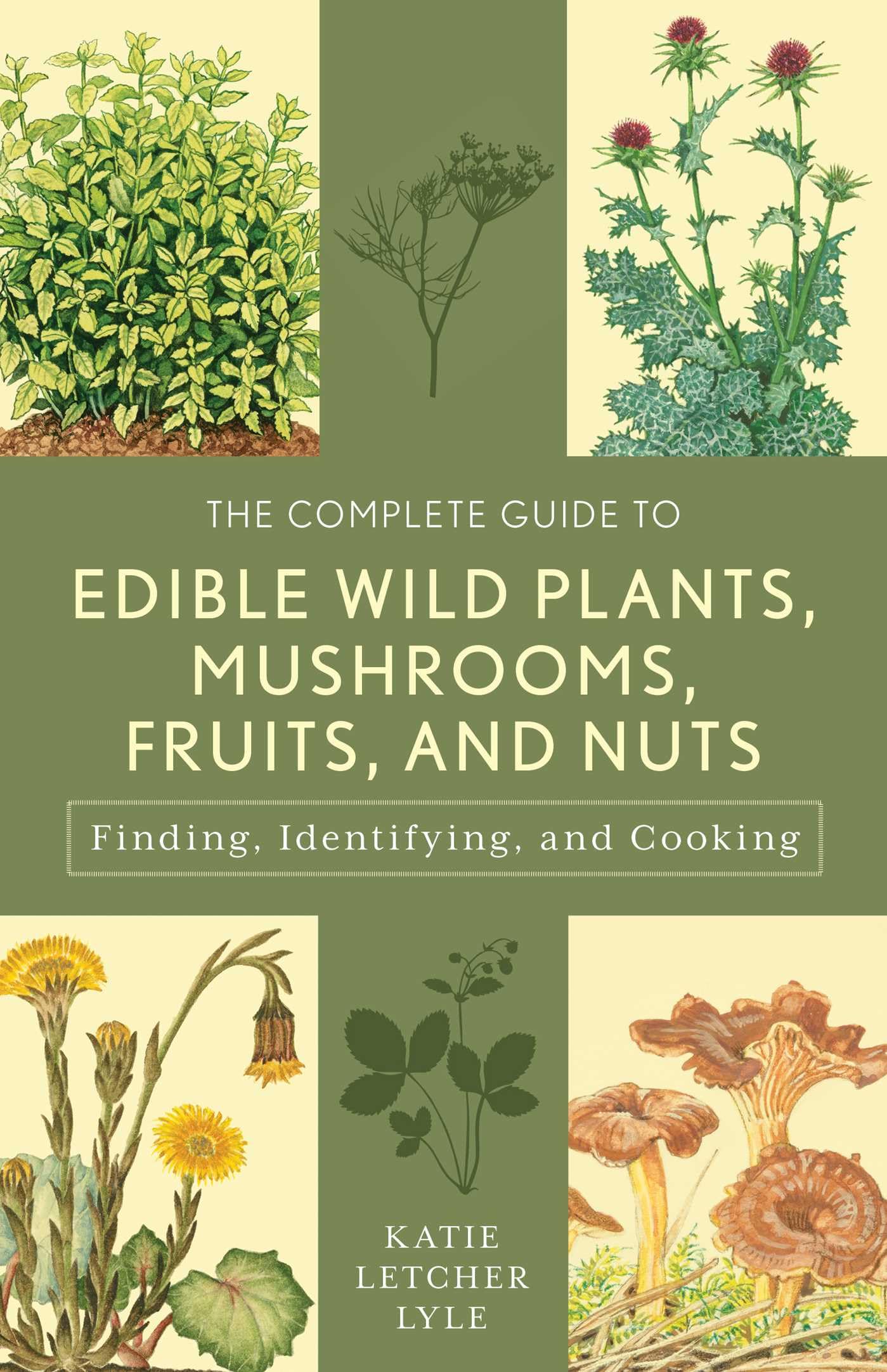 The Complete Guide to Edible Wild Plants, Mushrooms, Fruits, and Nuts (Guide to Series)
