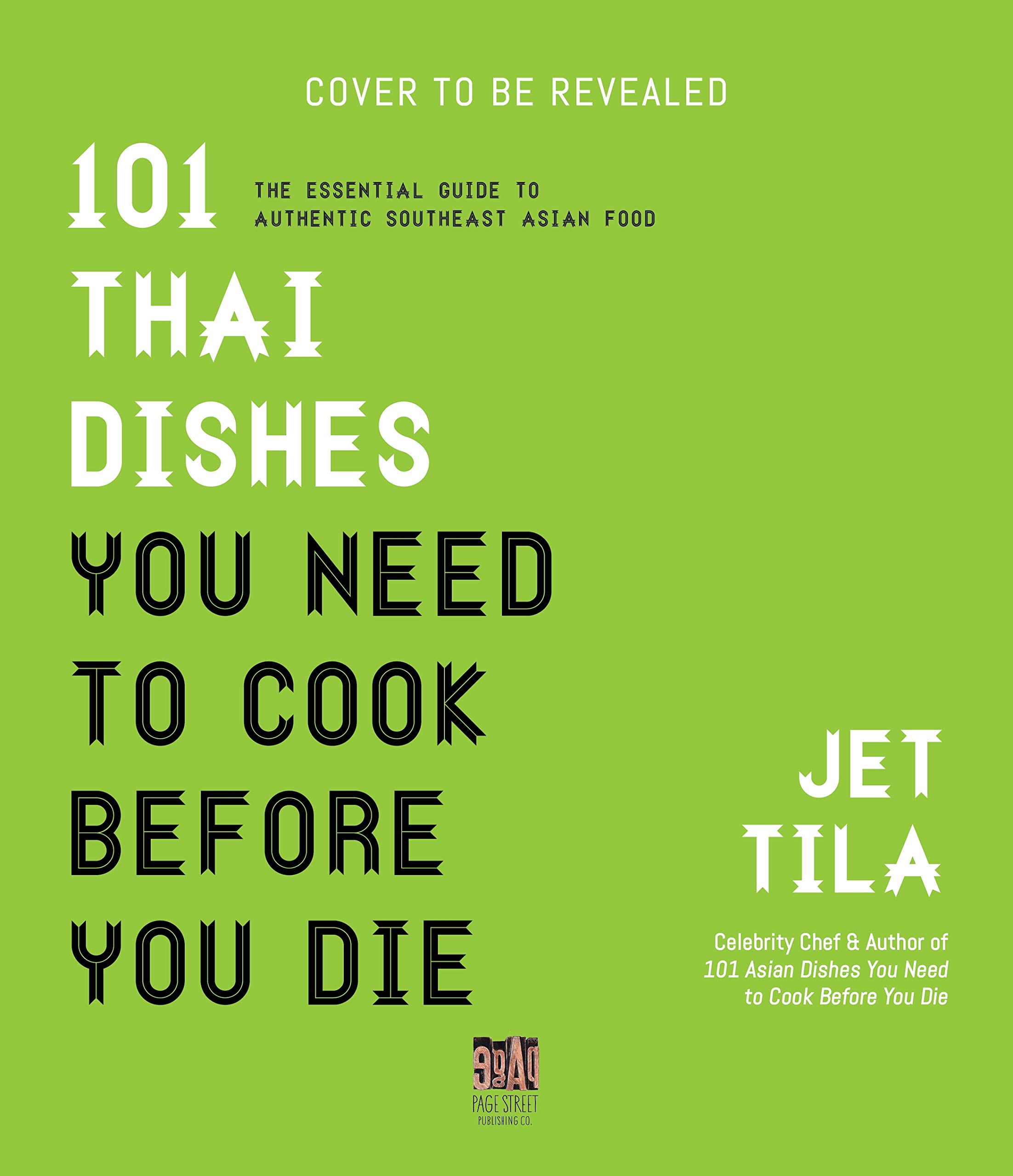 101 Thai Dishes You Need to Cook Before You Die: The Essential Recipes, Techniques and Ingredients of Thailand
