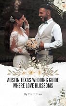 Austin Texas Wedding Guide: Where Love Blossoms