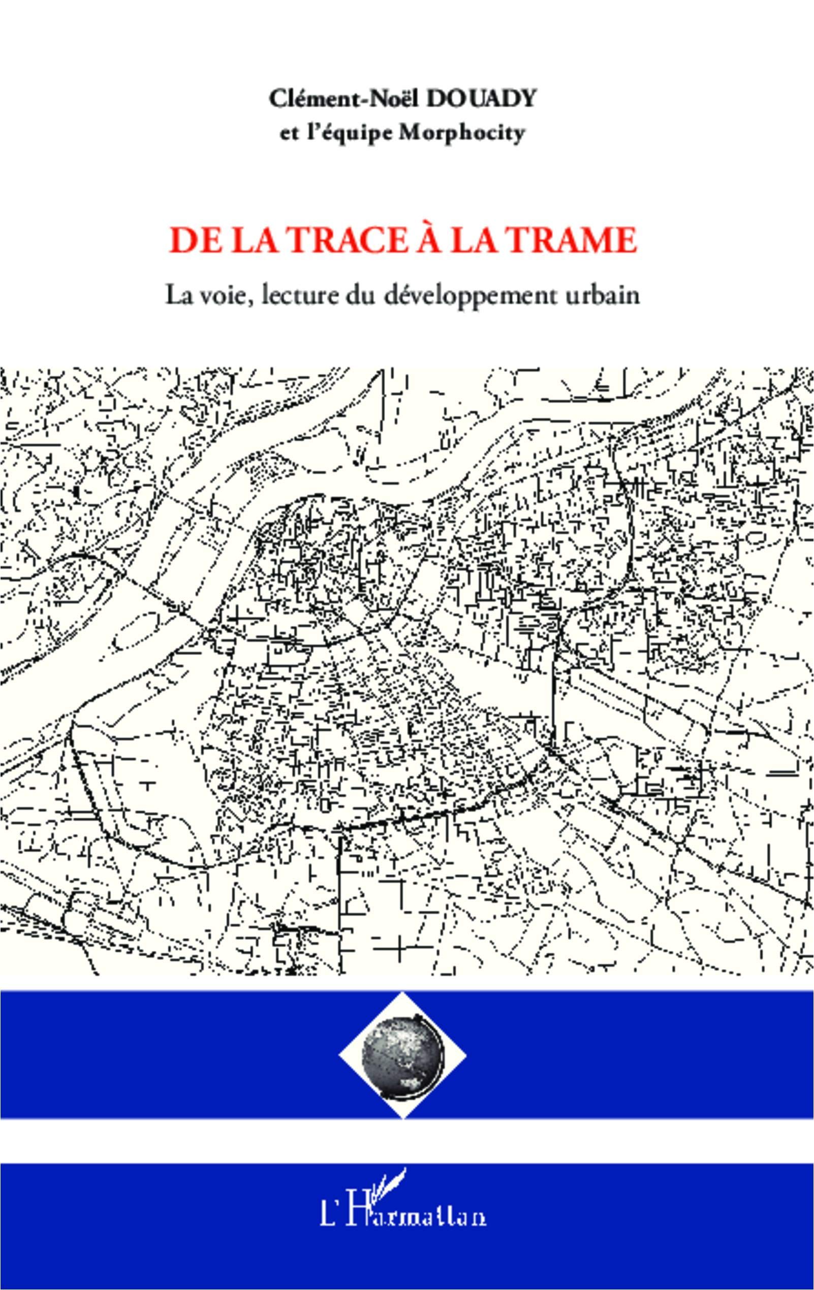 De la trace à la trame : l'ouvrage de référence d'architecture urbaine pour votre bibliothèque