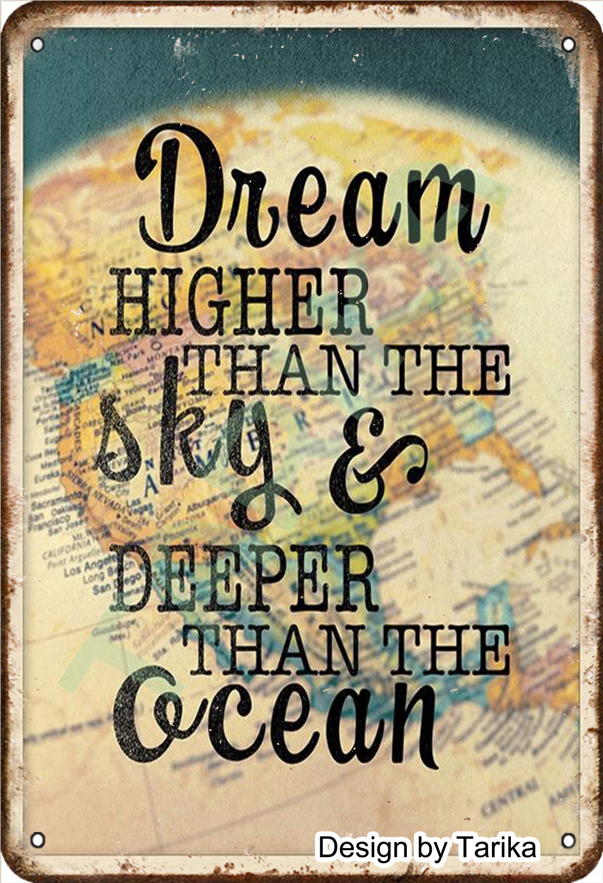 Dream Higher Than The Sky Heeper Than The Ocean Retro Look 8X12 Inch Iron Decoration Art Sign for Home Kitchen Bathroom Farm Garden Garage Inspirational Quotes Wall Decor