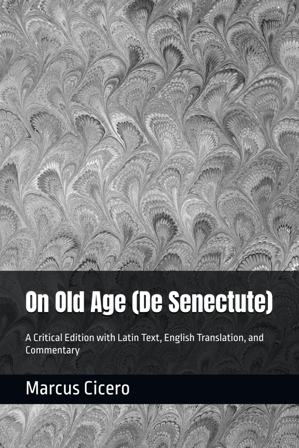On Old Age (De Senectute): A Critical Edition with Latin Text, English Translation, and Commentary