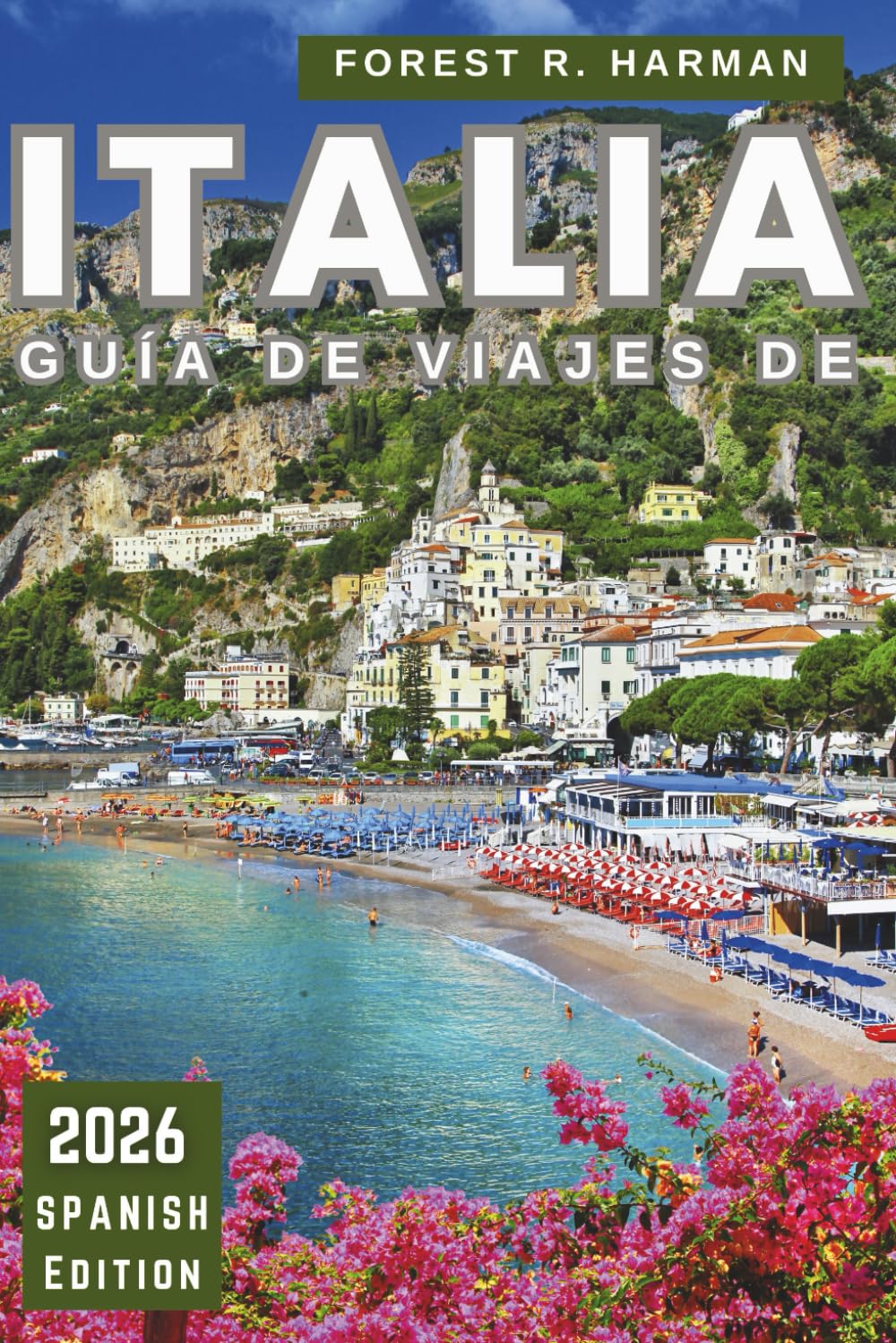 GUÍA DE VIAJES DE ITALIA 2026: Explora ciudades, cultura, gastronomía, joyas ocultas con consejos locales, recomendaciones estacionales y herramientas ... viaje (Guías de viaje con perspectiva local)