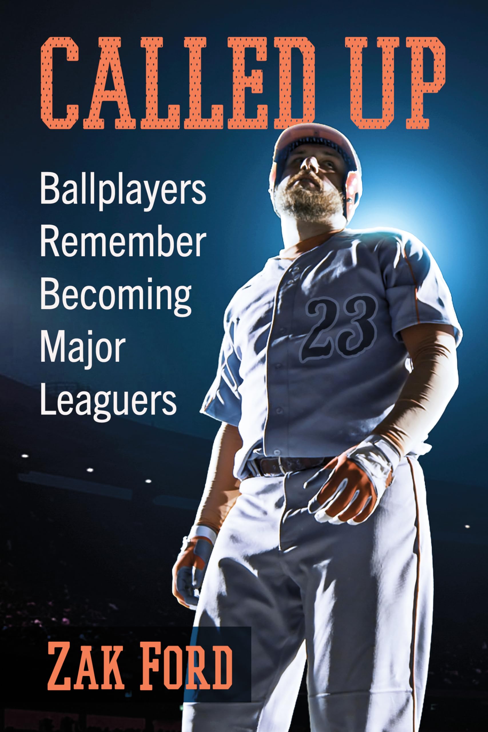 Called Up : Ballplayers Remember Becoming Major Leaguers