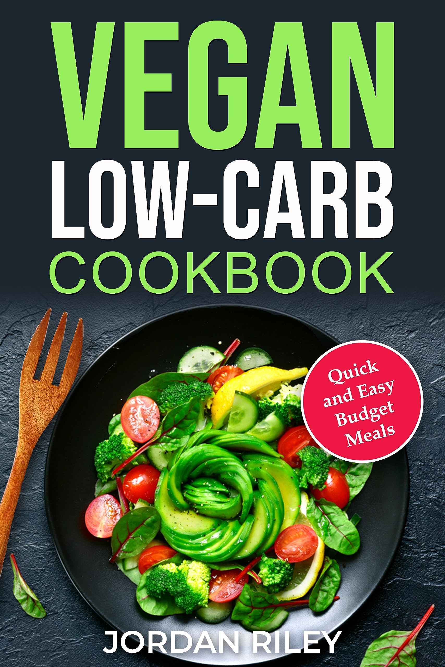 A Friendly Low-Budget Vegan Cookbook: Quick and Easy Low-Carb Meals (Quick and Easy Vegan Recipe Books)