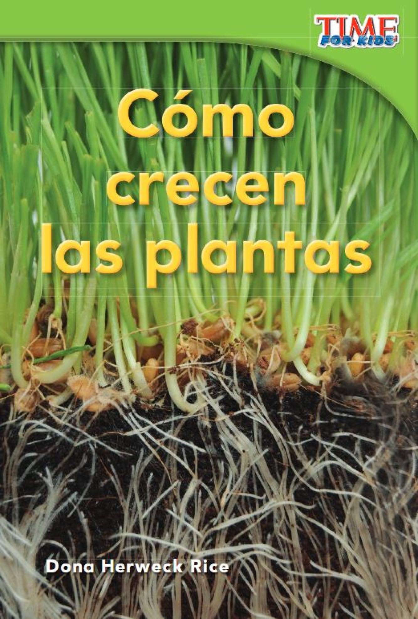 Como crecen las plantas (How Plants Grow) (Spanish Version) (TIME FOR KIDS(r) Nonfiction Readers) (Spanish Edition)