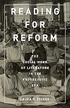 Reading for Reform: The Social Work of Literature in the Progressive Era