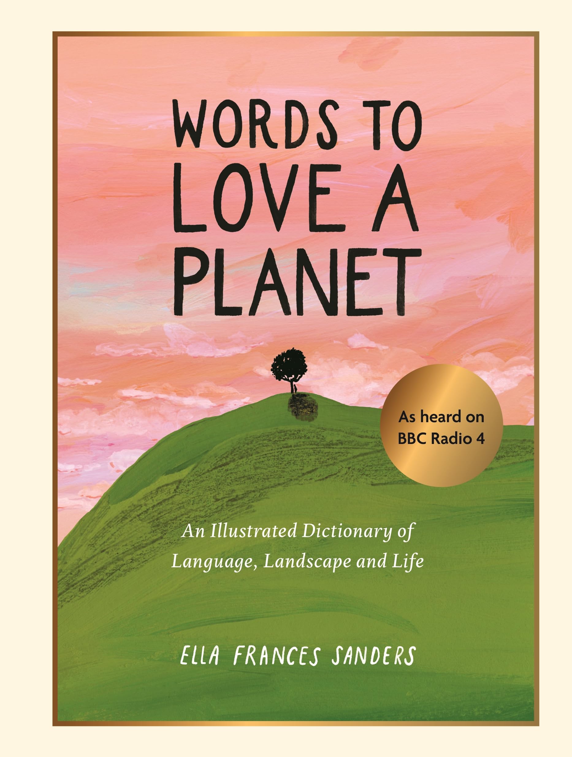 Words to Love a Planet: An Illustrated Dictionary of Language, Landscape and Life