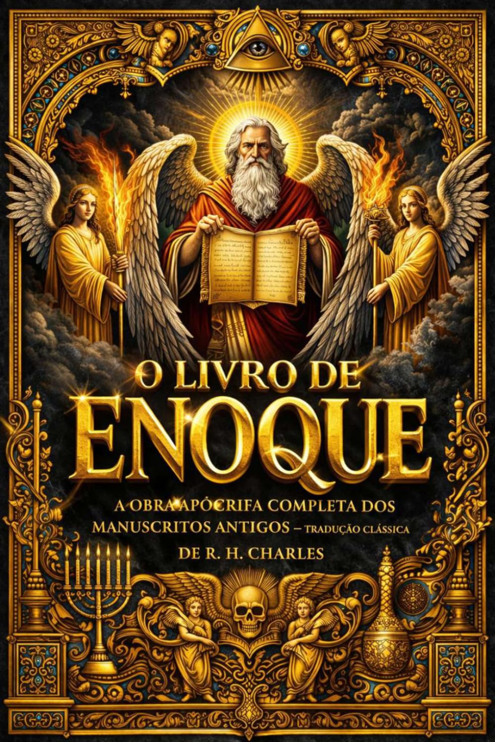 O Livro de Enoque: A Obra Apócrifa Completa dos Manuscritos Antigos – Tradução Clássica de R. H. Charles (1917) – As Revelações Perdidas sobre os ... Celestiais do Universo – Edição Integral Revi