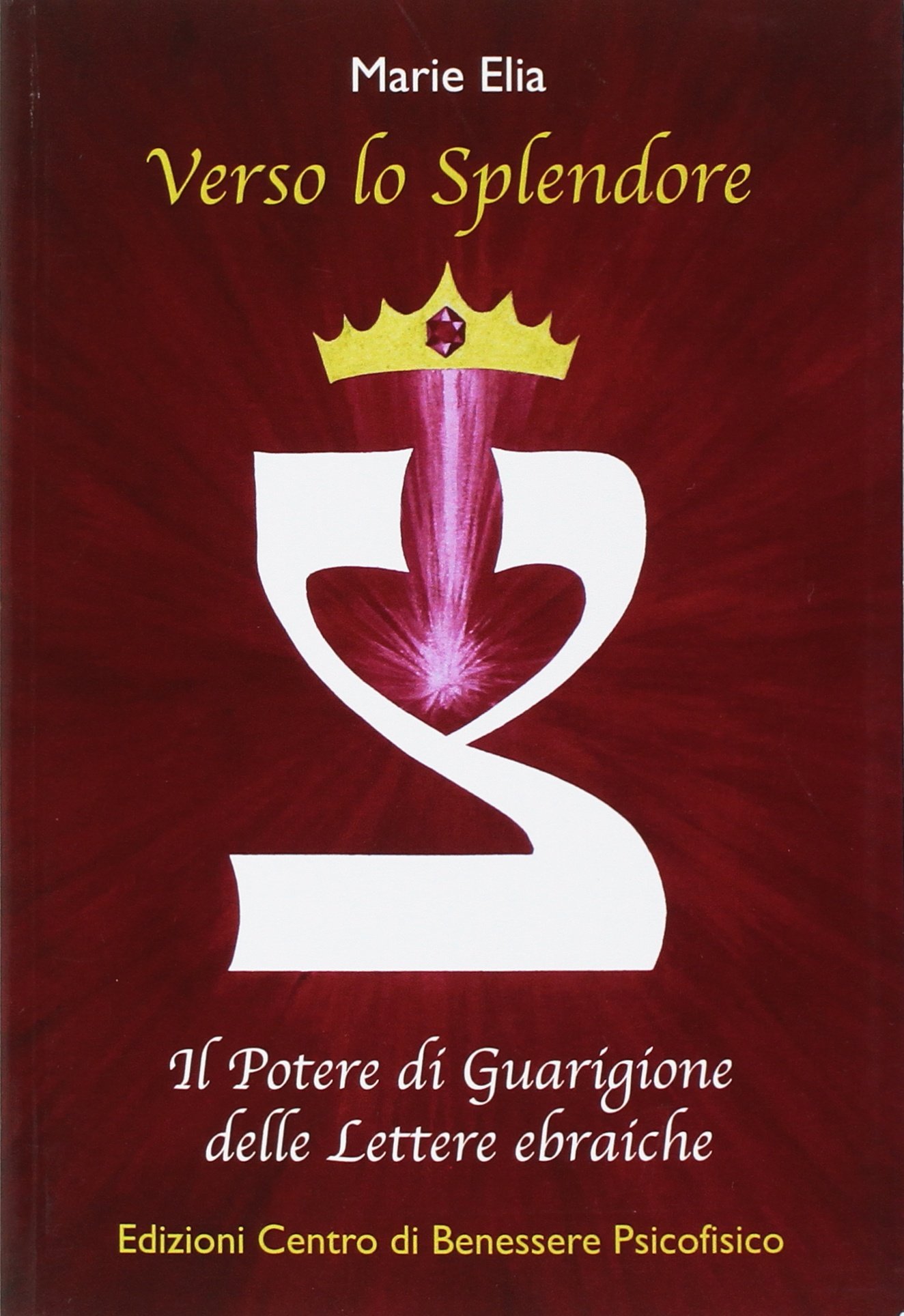 Verso lo splendore. Il potere di guarigione delle lettere ebraiche