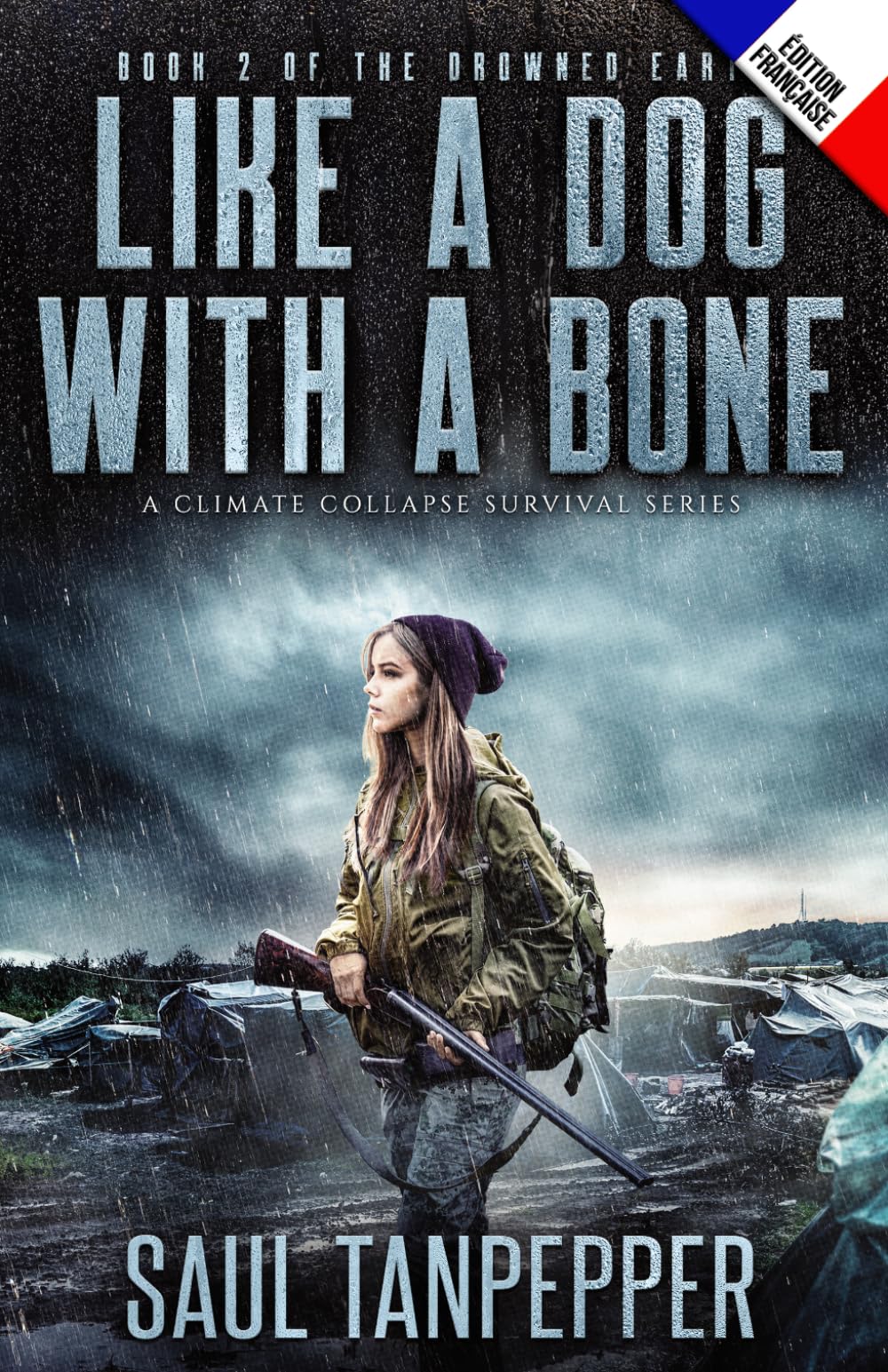 Comme un chien avec un os (édition française de « Like a Dog With a Bone »): Un thriller de survie: 2 (Terre engloutie - deuxième série de la collection l'effondrement climatique)