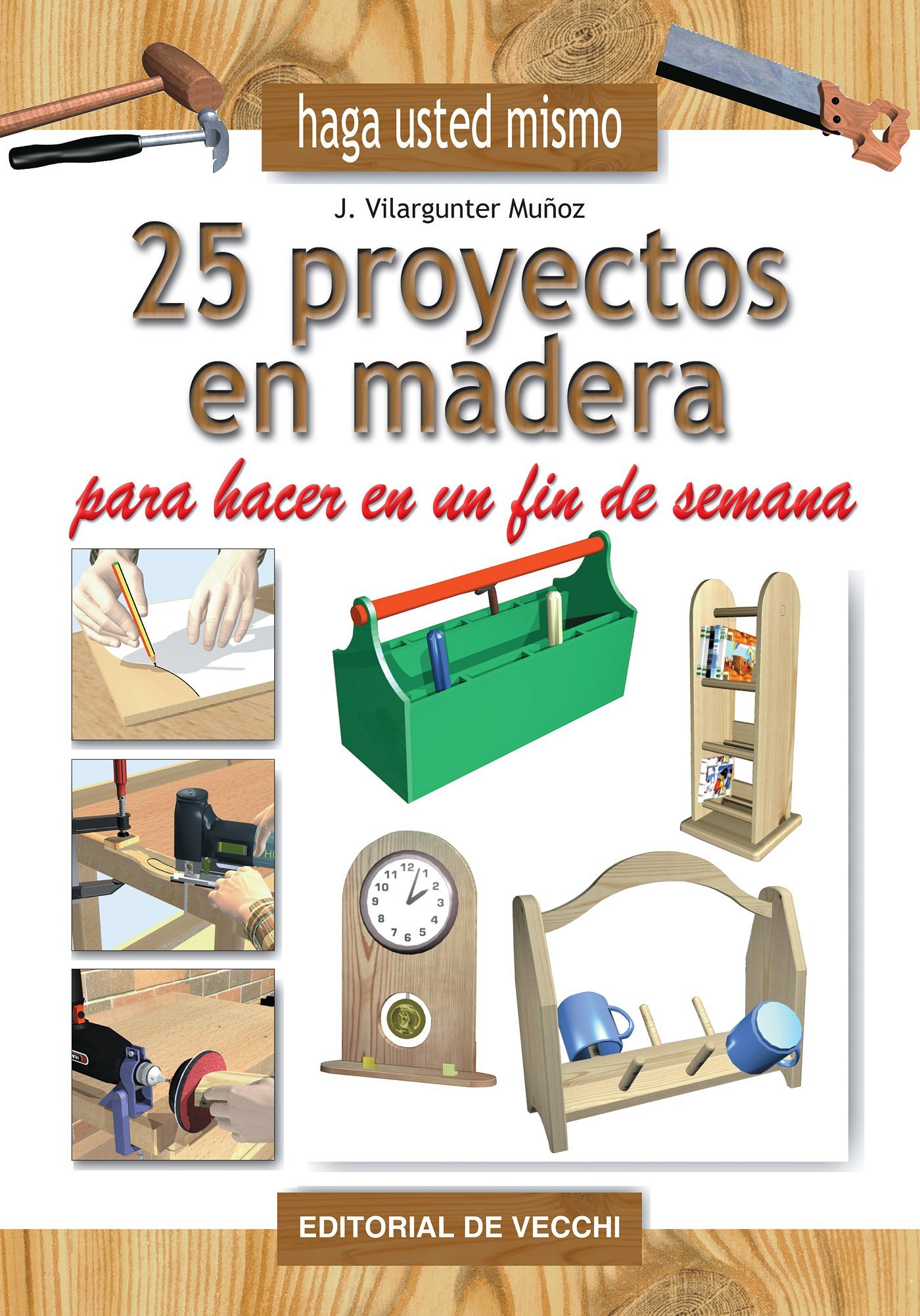 25 proyectos en madera para hacer en un fin de semana (Spanish Edition)