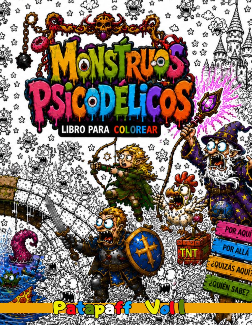 LIBRO DE COLOREAR PARA ADULTOS- MONSTRUOS PSICODÉLICOS: Dibujos absurdos, criaturas surrealistas y caos visual antiestrés para adultos y adolescentes