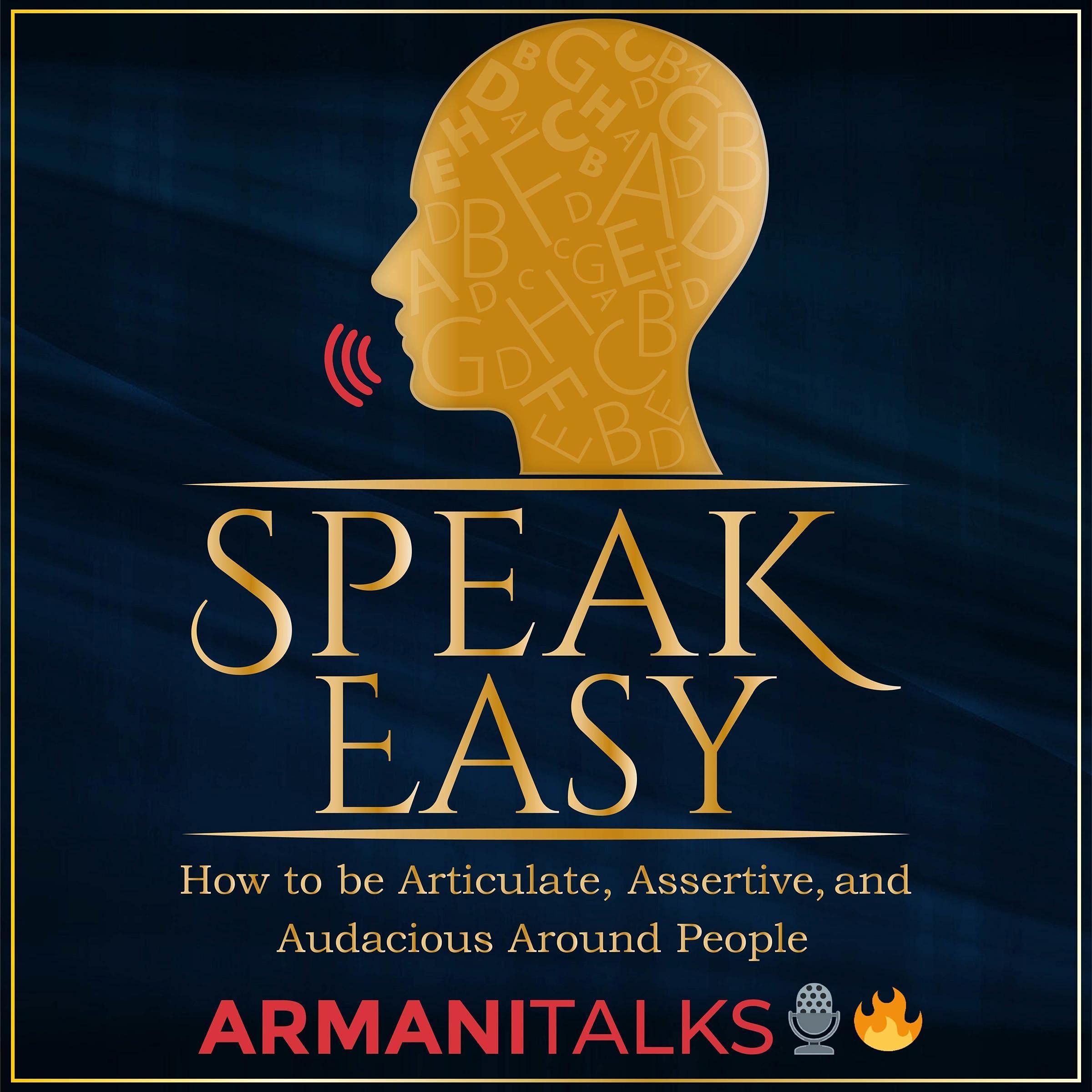Speak Easy: How to Be Articulate, Assertive, and Audacious Around People