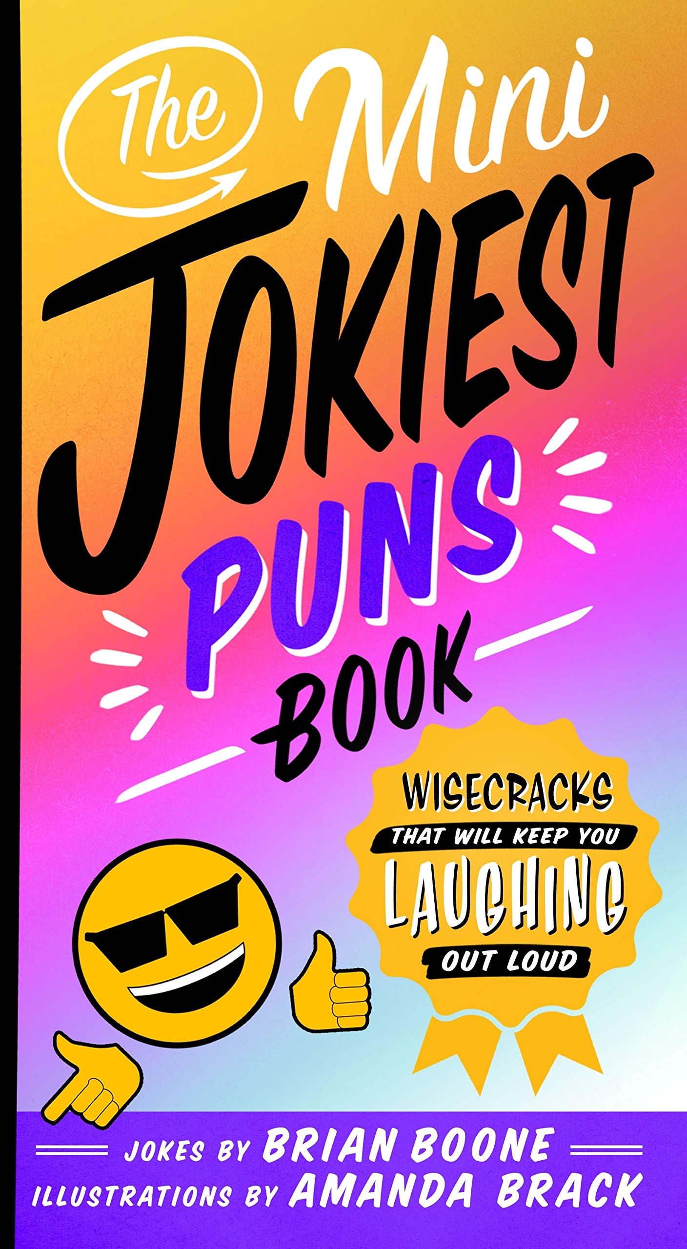 The Mini Jokiest Puns Book: Wisecracks That Will Keep You Laughing Out Loud (Jokiest Joking Joke Books, 2)