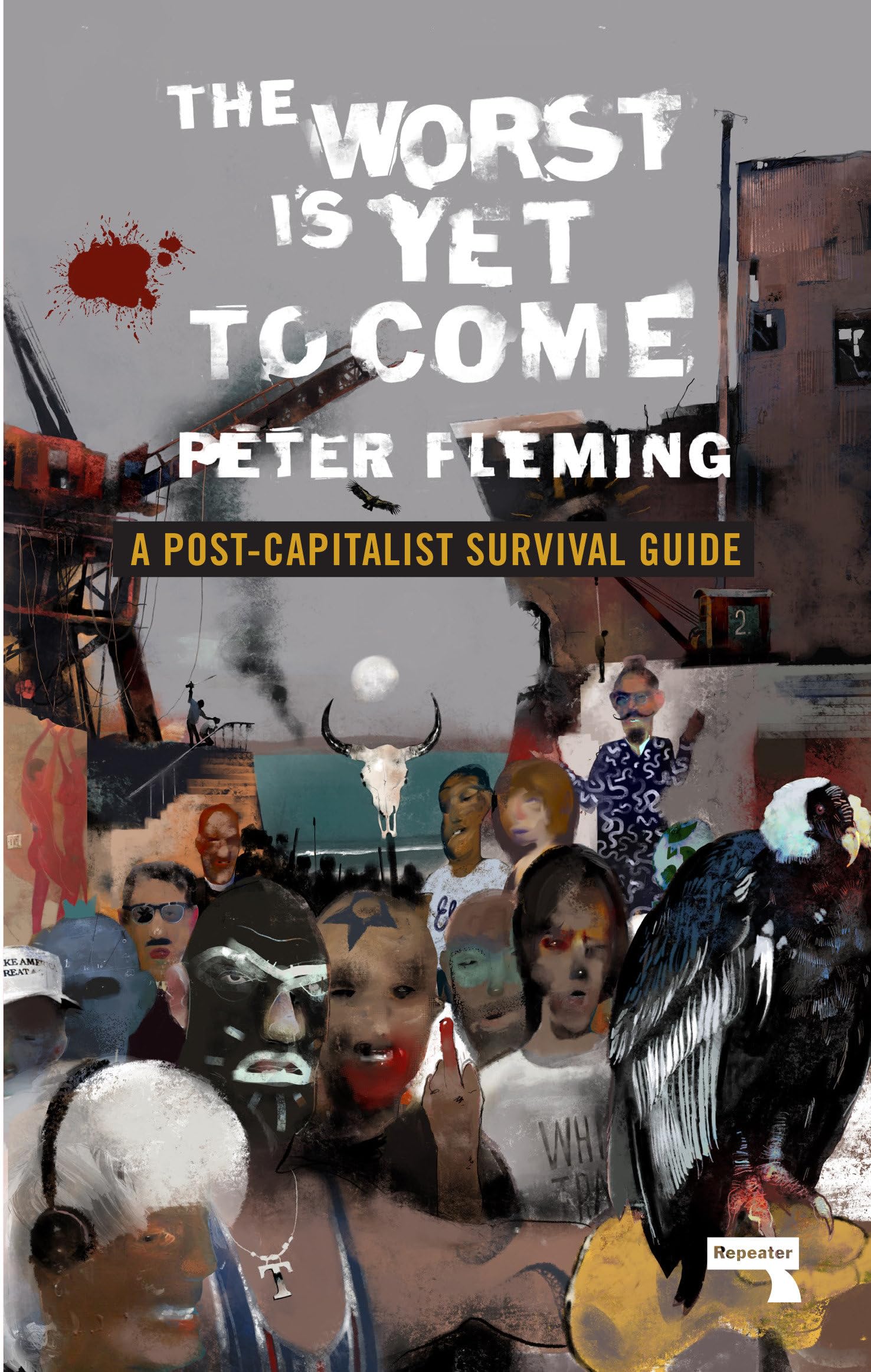 The Worst Is Yet to Come: A Post-Capitalist Survival  by Peter Fleming PAPERBACK