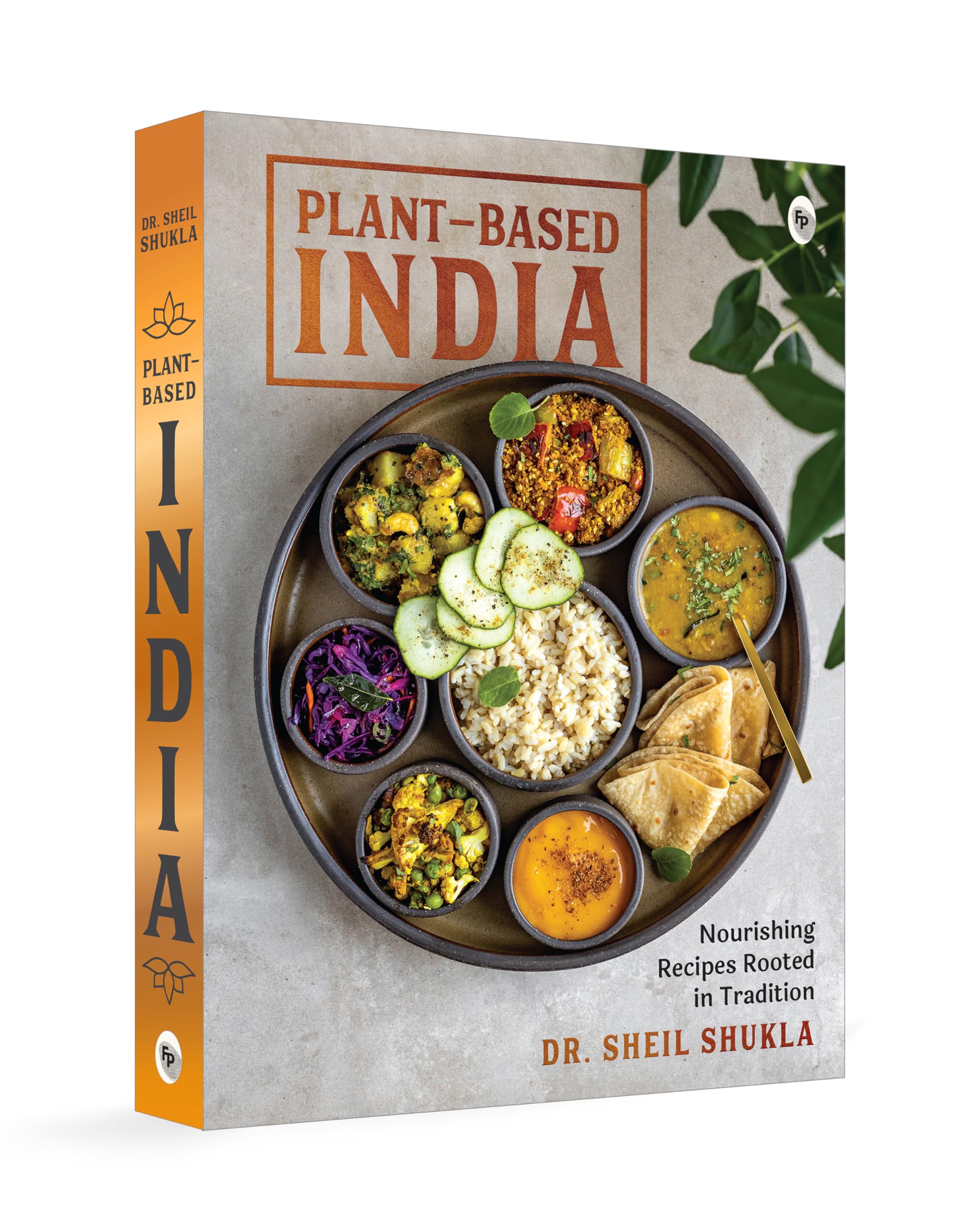 Plant-Based India: Nourishing Recipes Rooted in Tradition