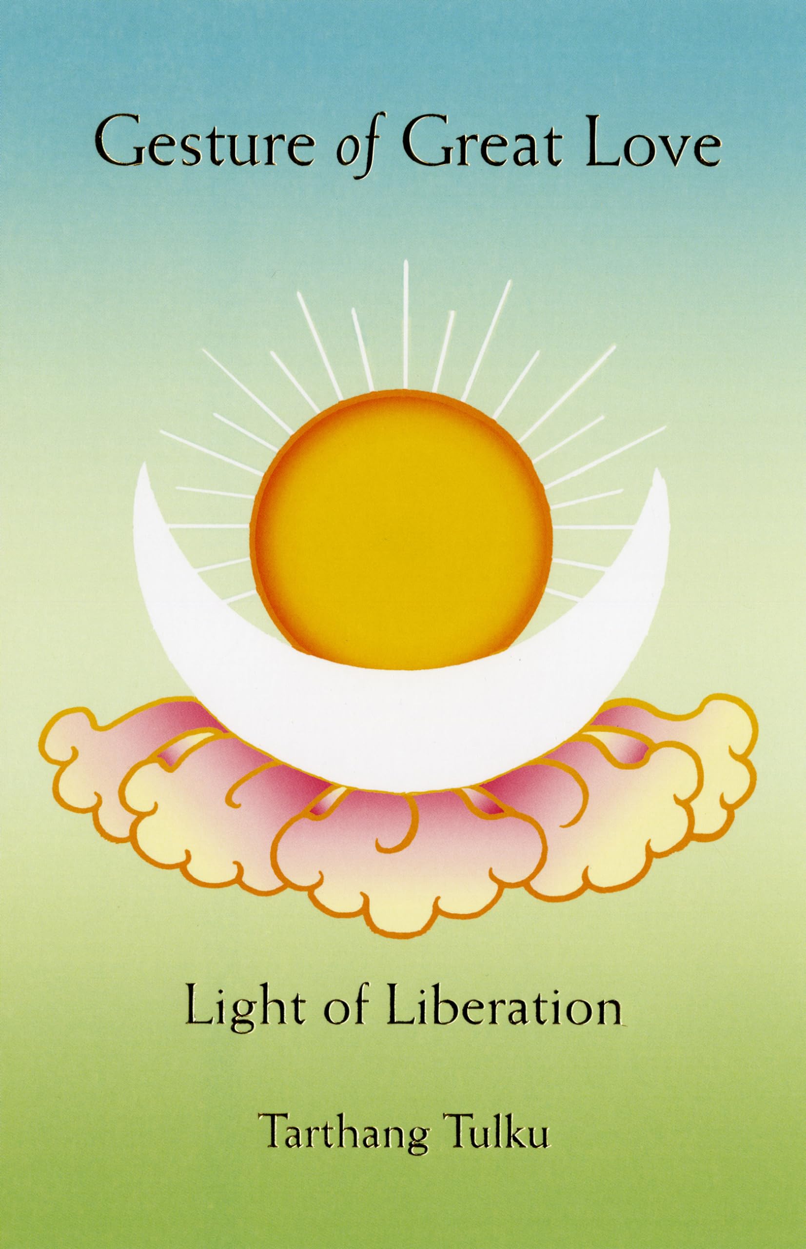 Gesture of Great Love: Light of Liberation (Understanding Self & Mind)