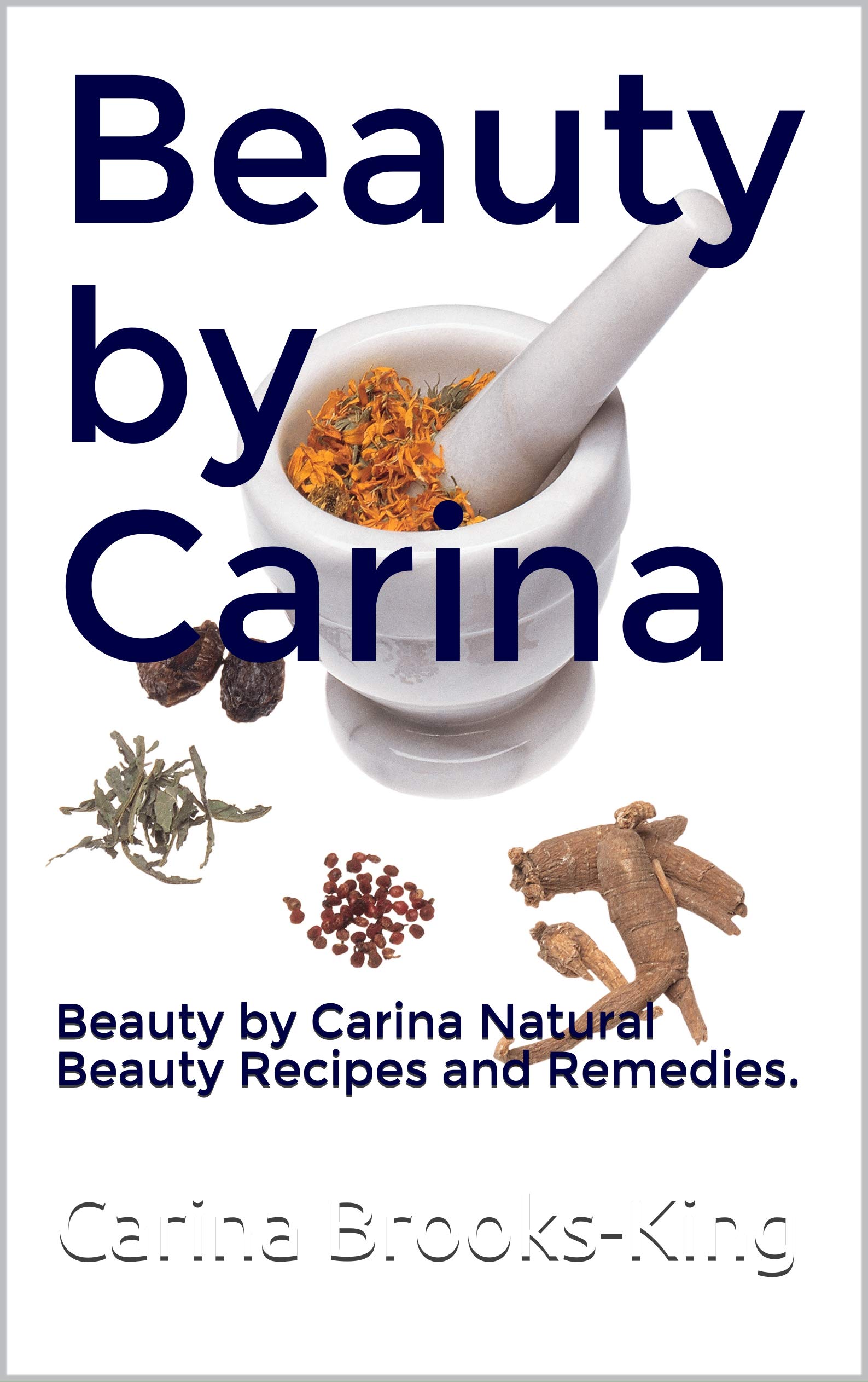 Beauty by Carina: Beauty by Carina Natural Beauty Recipes and Remedies.