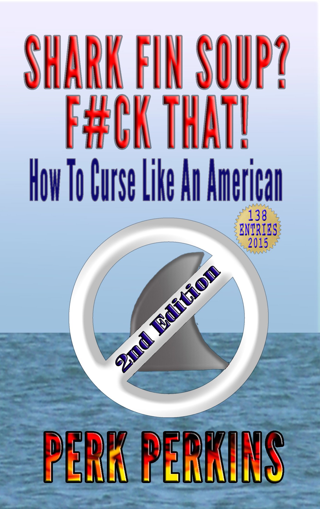 SHARK FIN SOUP? F#CK THAT!: How To Curse Like An American - Second Edition