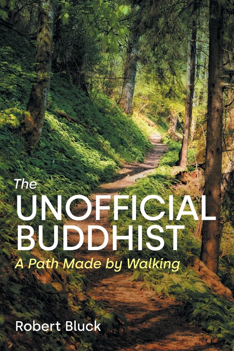 The Unofficial Buddhist: A Path Made by Walking
