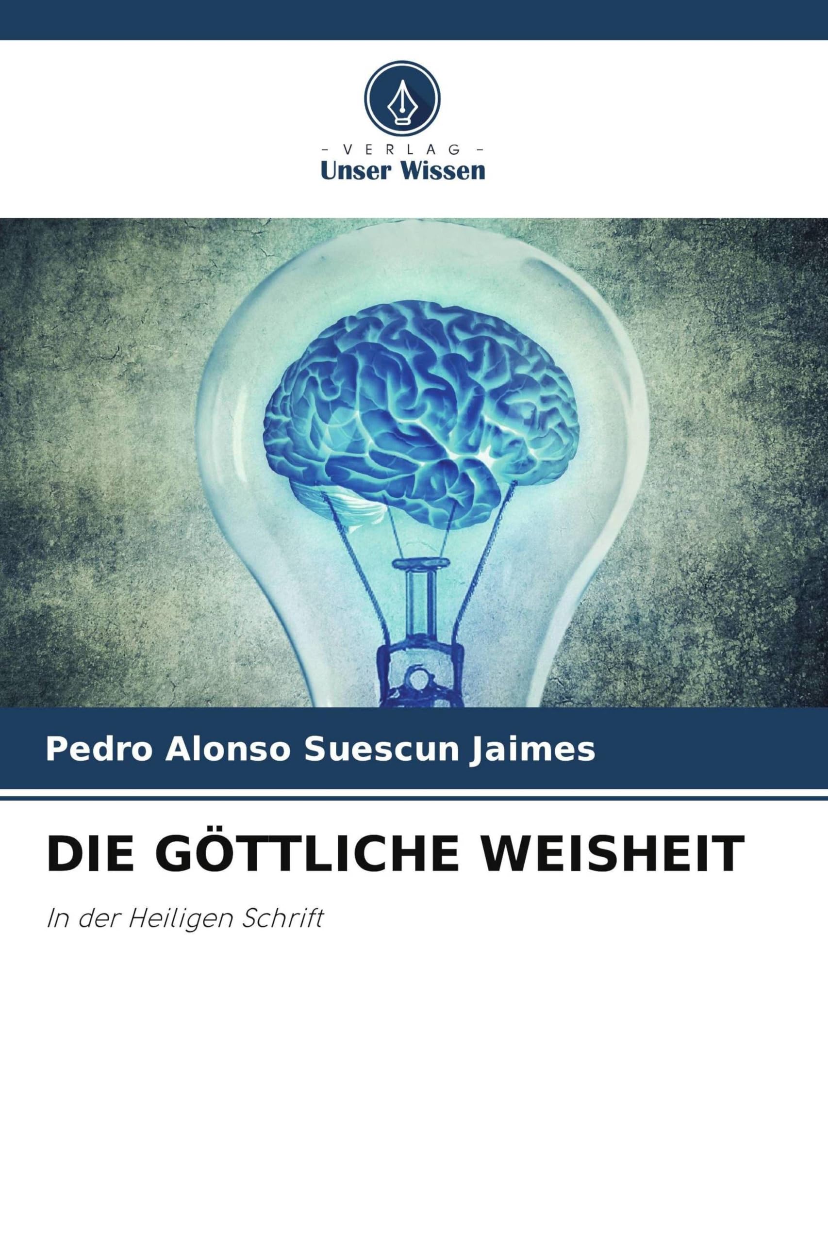 DIE GÖTTLICHE WEISHEIT: In der Heiligen Schrift