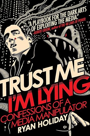 Trust Me, I'm Lying: Confessions of a Media Manipulator