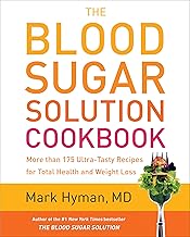 The Blood Sugar Solution Cookbook: More than 175 Ultra-Tasty Recipes for Total Health and Weight Loss (The Dr. Hyman Library Book 2)