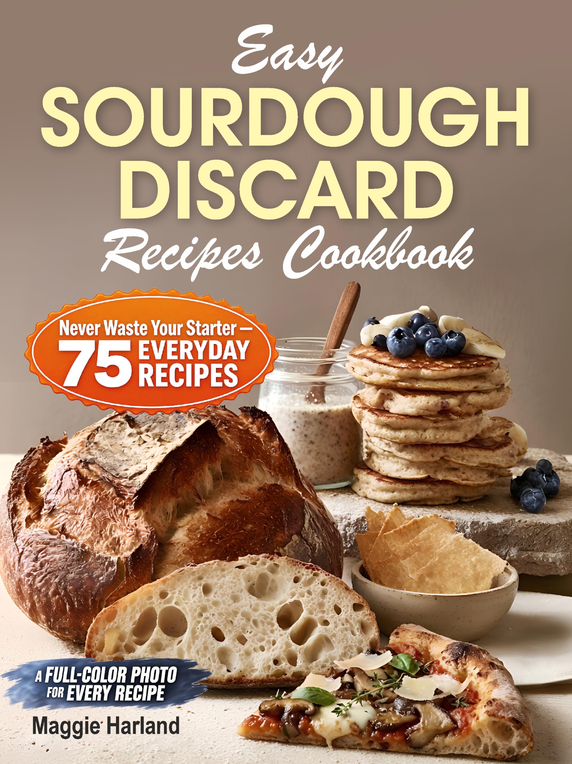 Easy Sourdough Discard Recipes Cookbook