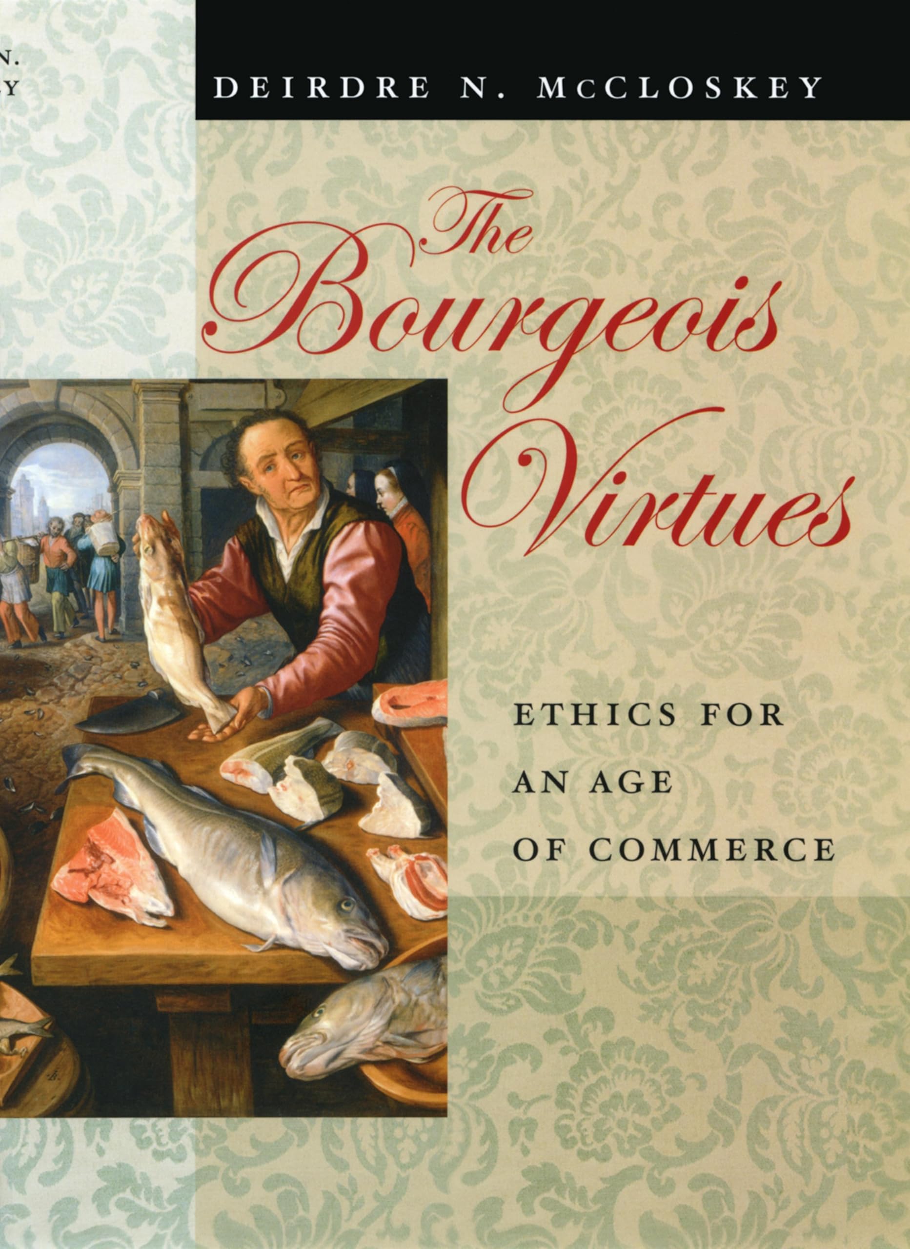 The Bourgeois Virtues: Ethics for an Age of Commerce