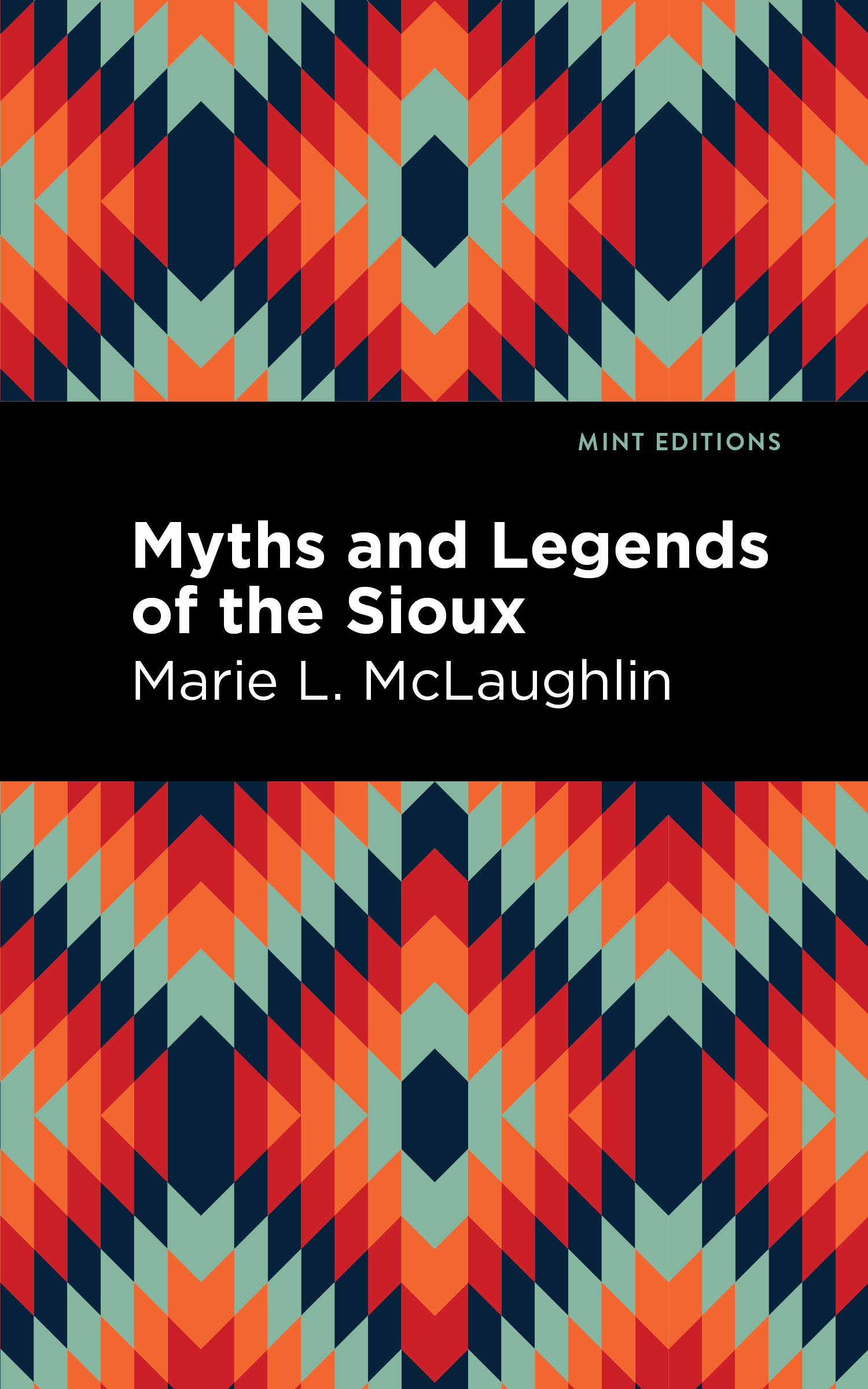 Myths and Legends of the Sioux (Mint Editions (Native Stories, Indigenous Voices))
