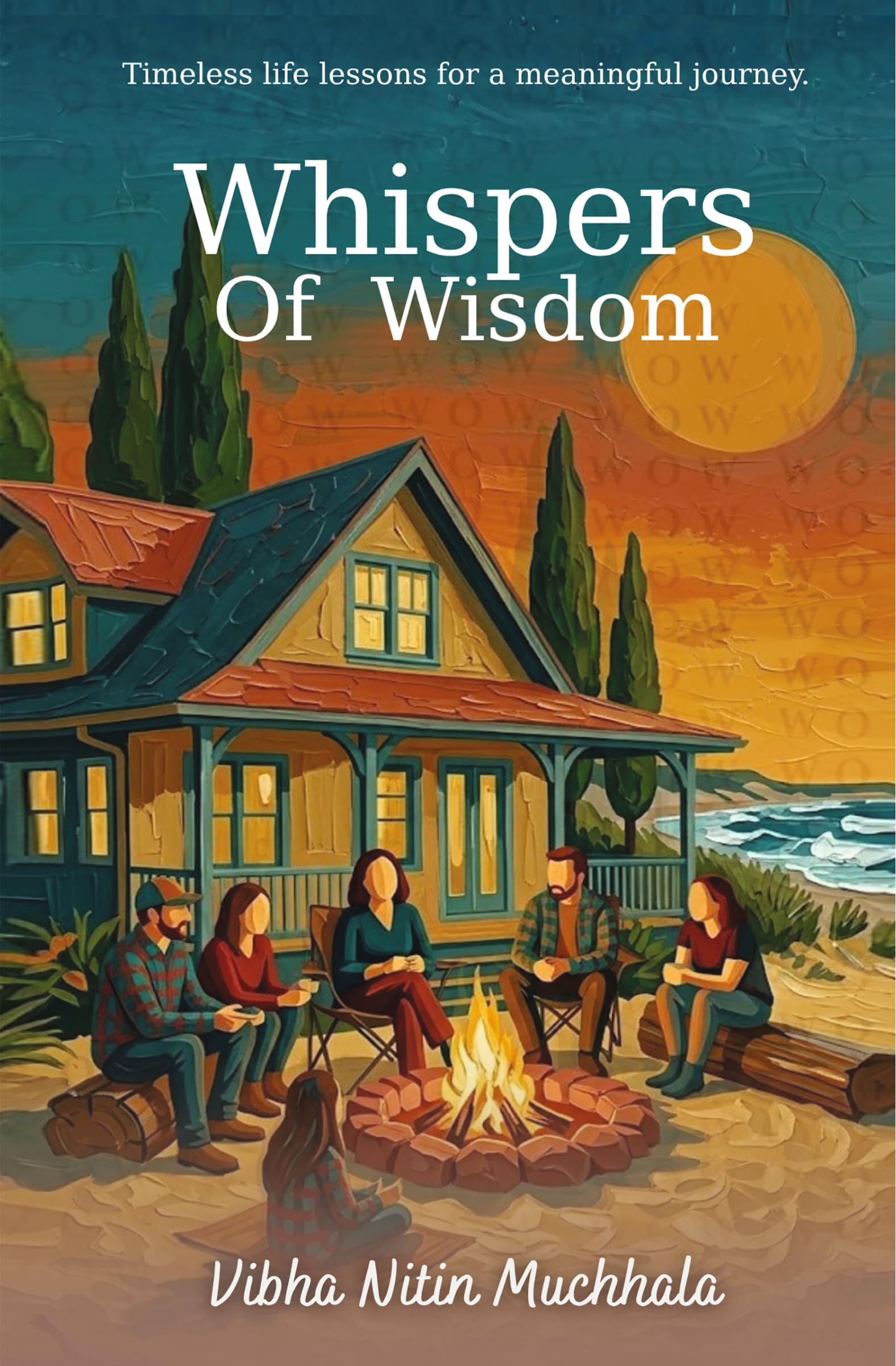 Whispers Of Wisdom: Timeless Life Lessons for a Meaningful Journey | Inspirational Stories for Personal Growth and Inner Peace | By Vibha Muchhala