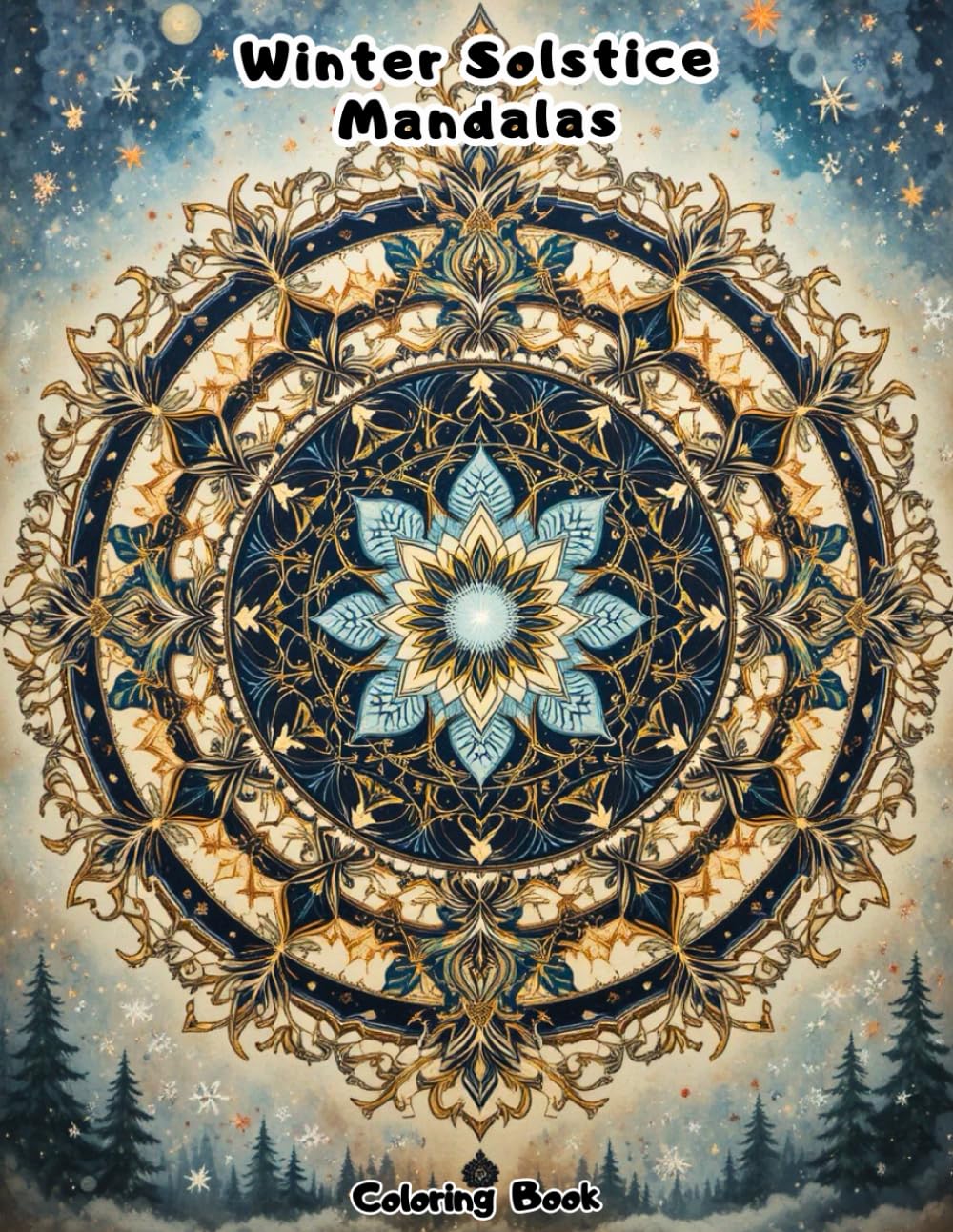 Celestial Mandalas: An Adult Coloring Book Featuring Complex Solstice and Snow Geometry.