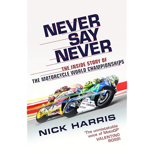 Never Say Never: The Inside Story of the Motorcycle World Championships