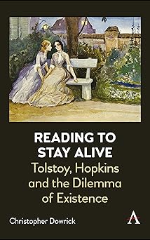 Reading to Stay Alive: Tolstoy, Hopkins and the Dilemma of Existence (Anthem Studies in Bibliotherapy and Well-Being)-Wow! eBook