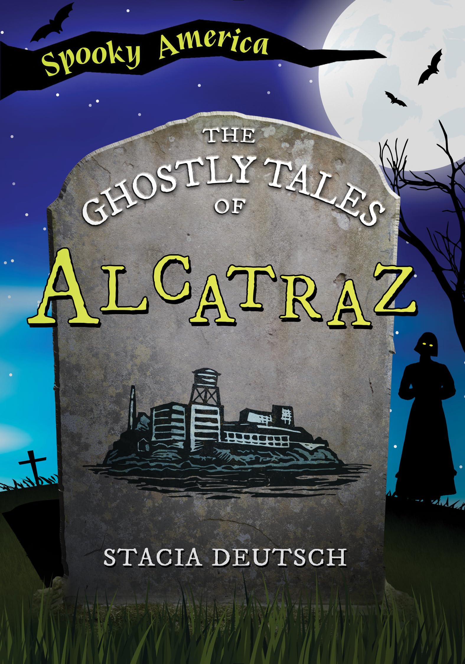 The Ghostly Tales of Alcatraz (Spooky America)