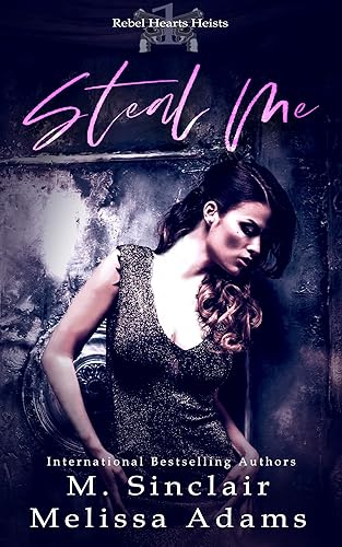 Steal Me (Rebel Hearts Heists Book 1)