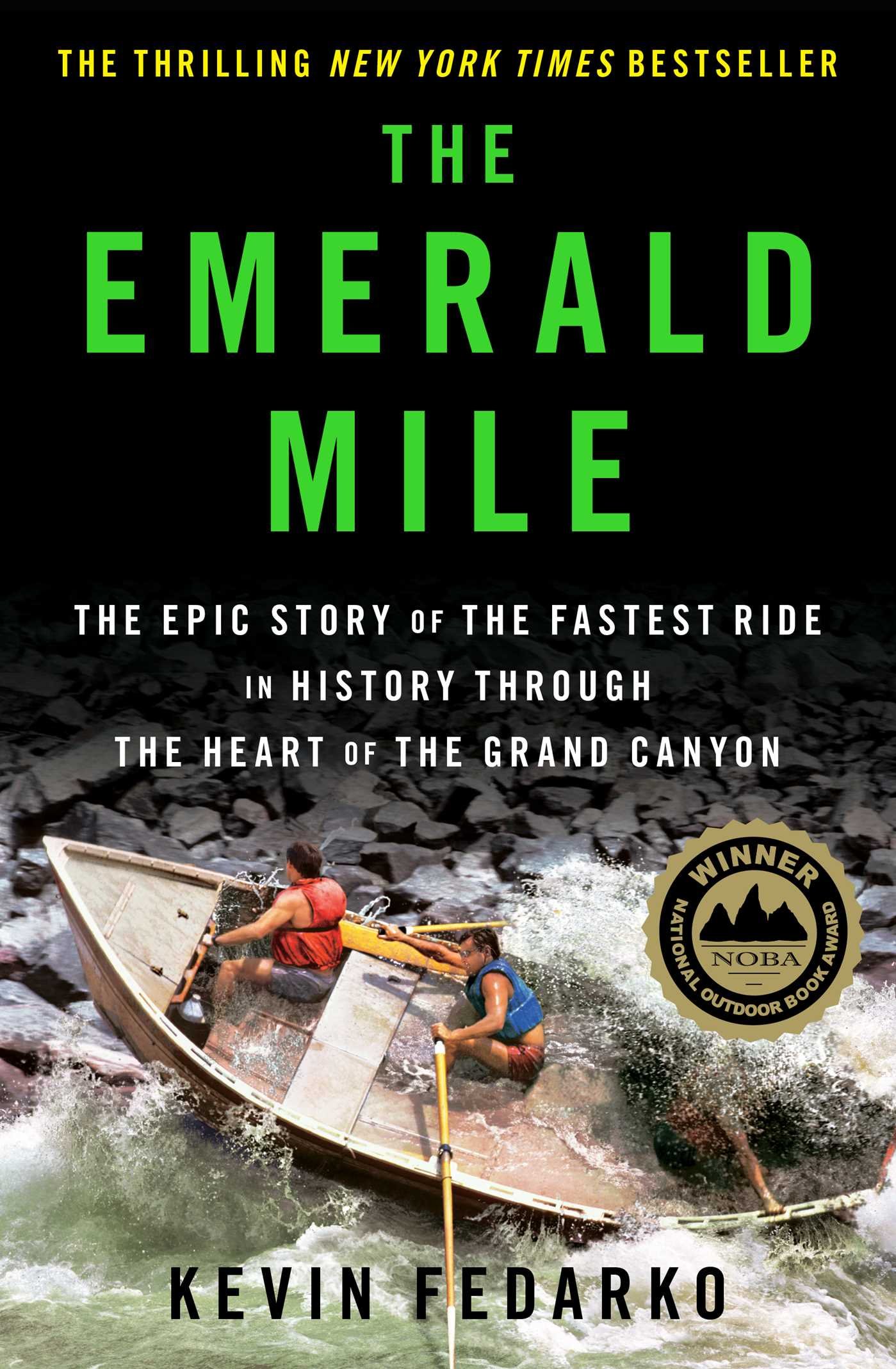 Kevin FedarkoThe Emerald Mile: The Epic Story of the Fastest Ride in History Through the Heart of the Grand Canyon