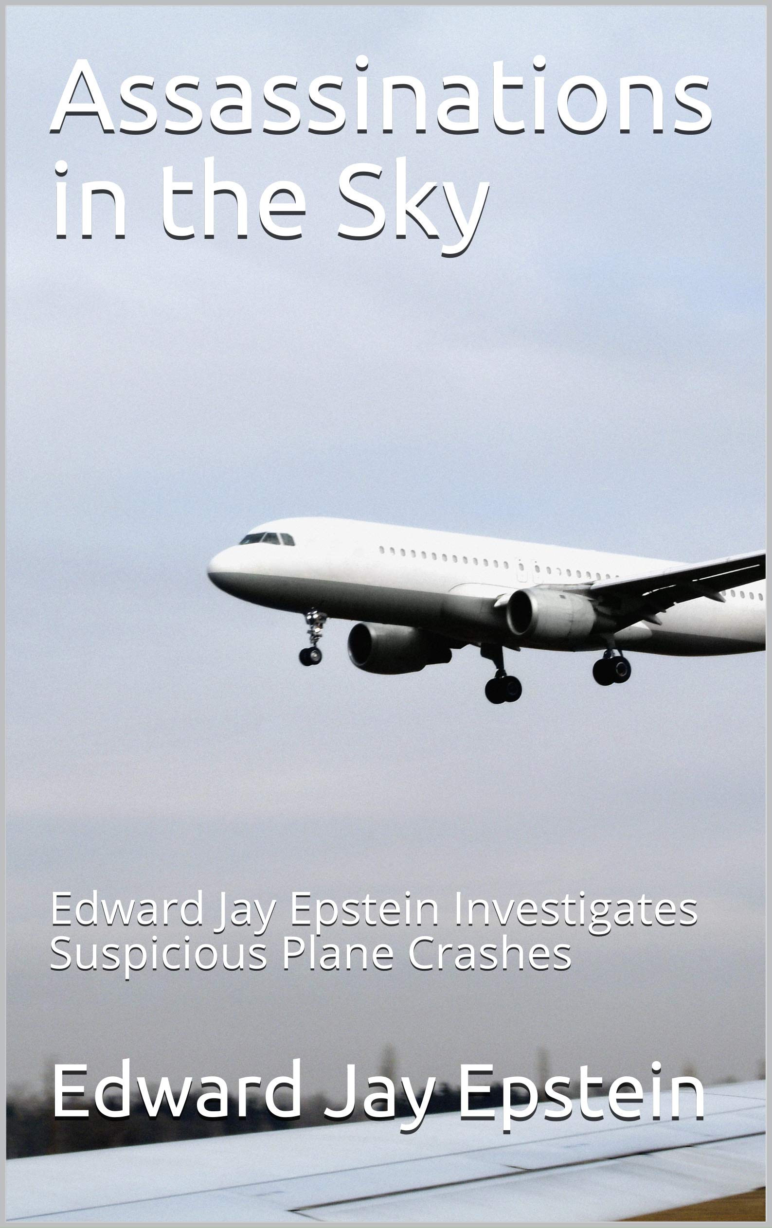 Assassinations in the Sky: Edward Jay Epstein Investigates Suspicious Plane Crashes