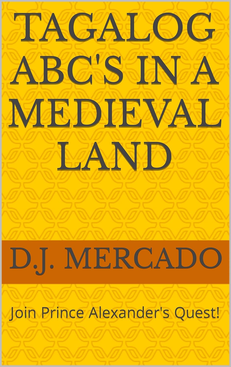 Tagalog ABC's in a Medieval Land Join Prince Alexander's Quest! eBook