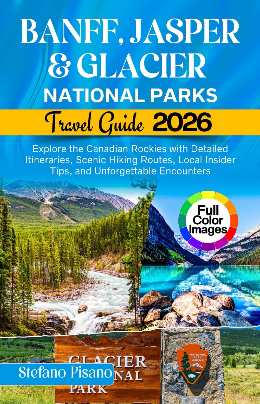 Banff, Jasper & Glacier National Park Travel Guide 2026: Explore the Canadian Rockies with detailed itineraries, scenic hiking routes, local insider tips, and unforgettable encounters