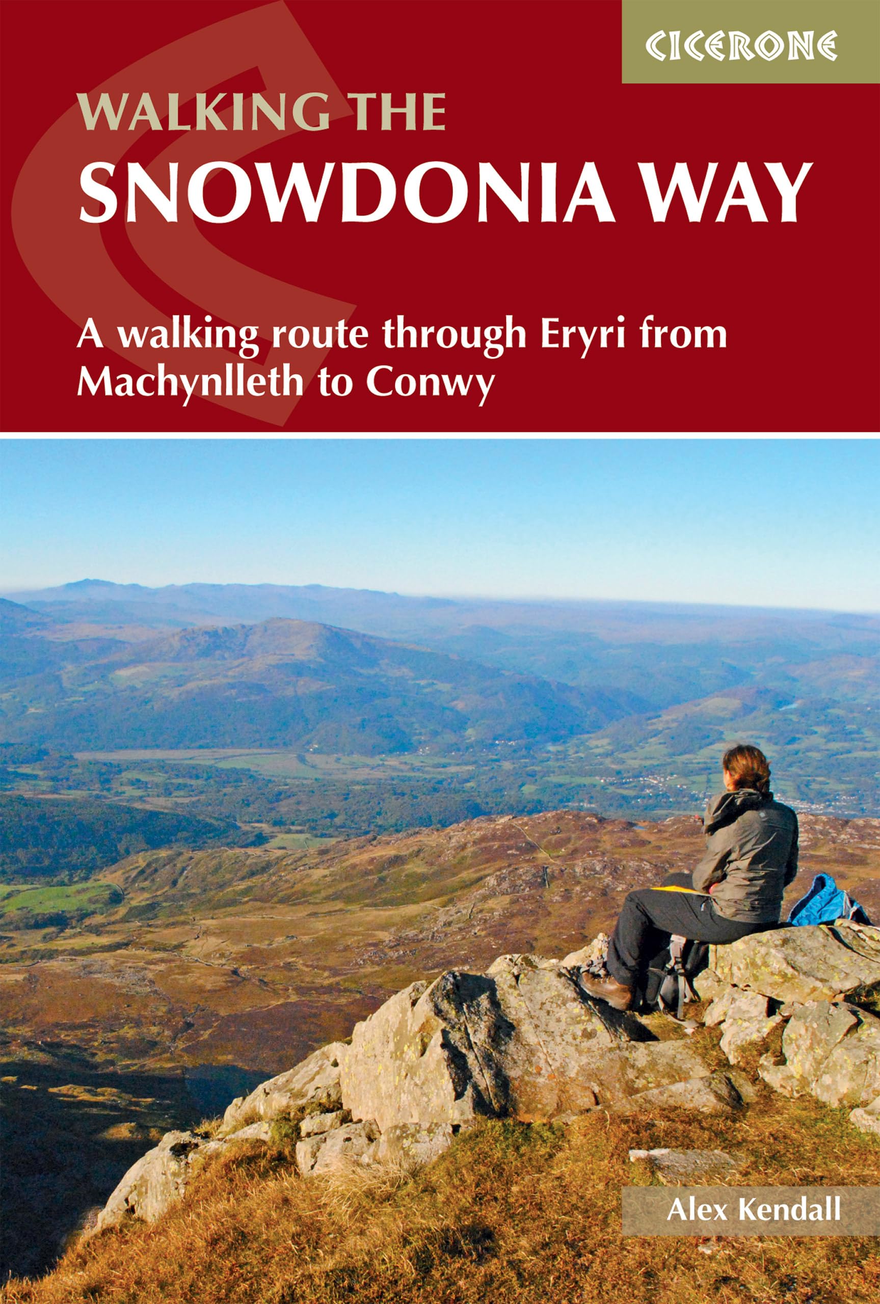 Snowdonia Way | Long-distance Walk Though Eryri National Park: A walking route through Eryri from Machynlleth to Conwy (Cicerone Multi-day Walking Guides)