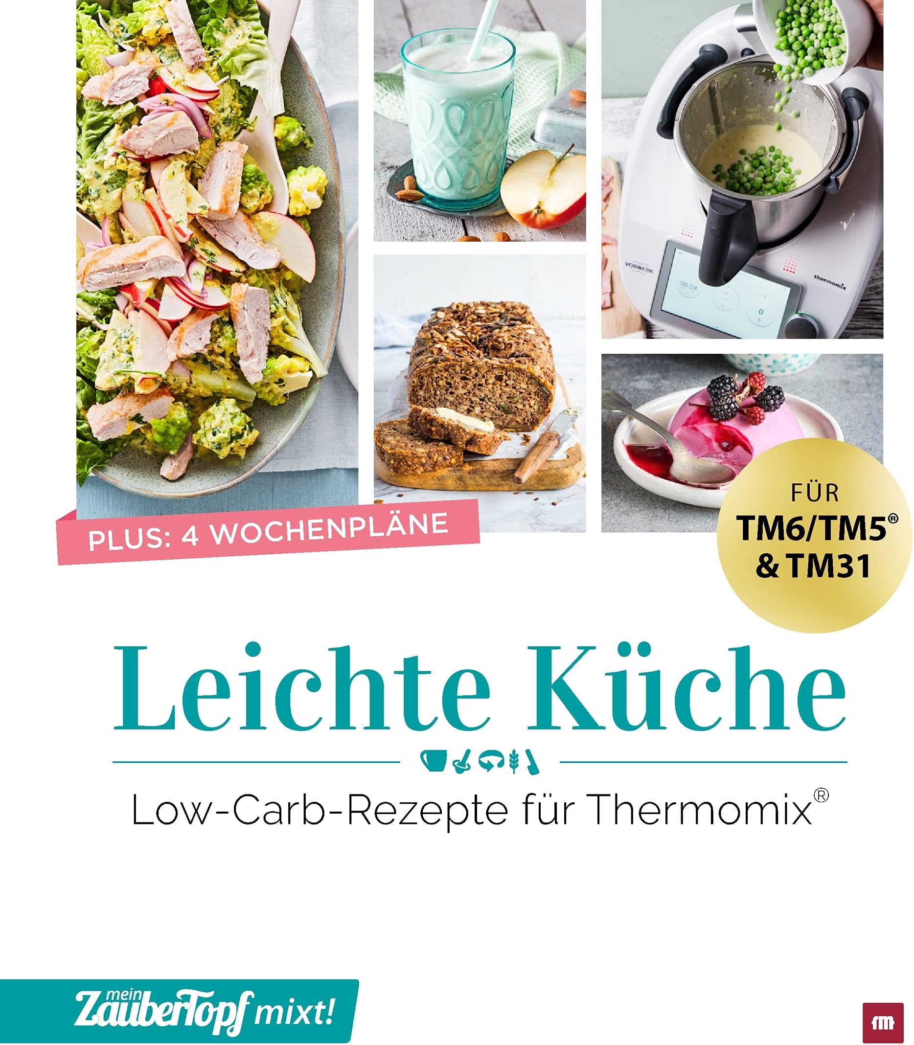 mein ZauberTopf mixt! Leichte Küche: Low-Carb-Rezepte für Thermomix®
