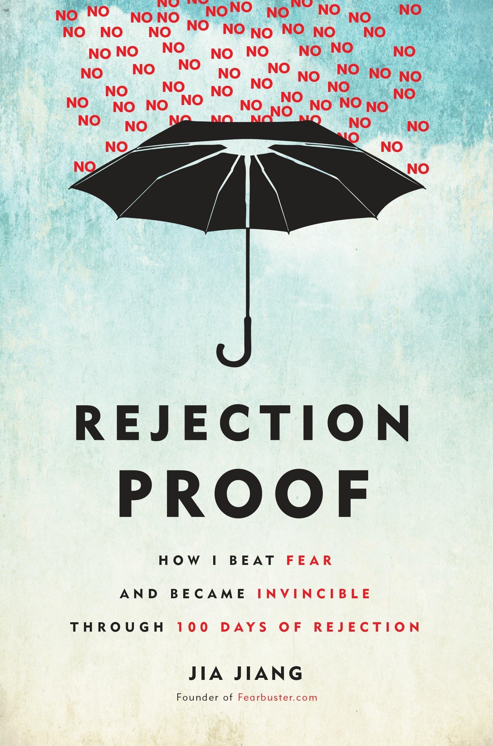 Rejection Proof: How I Beat Fear and Became Invincible Through 100 Days of Rejection Hardcover – April 14, 2015