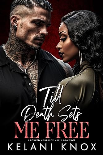 Till Death Sets Me Free: A Forced Marriage Mafia Romance (Forced Mafia Marriages)
